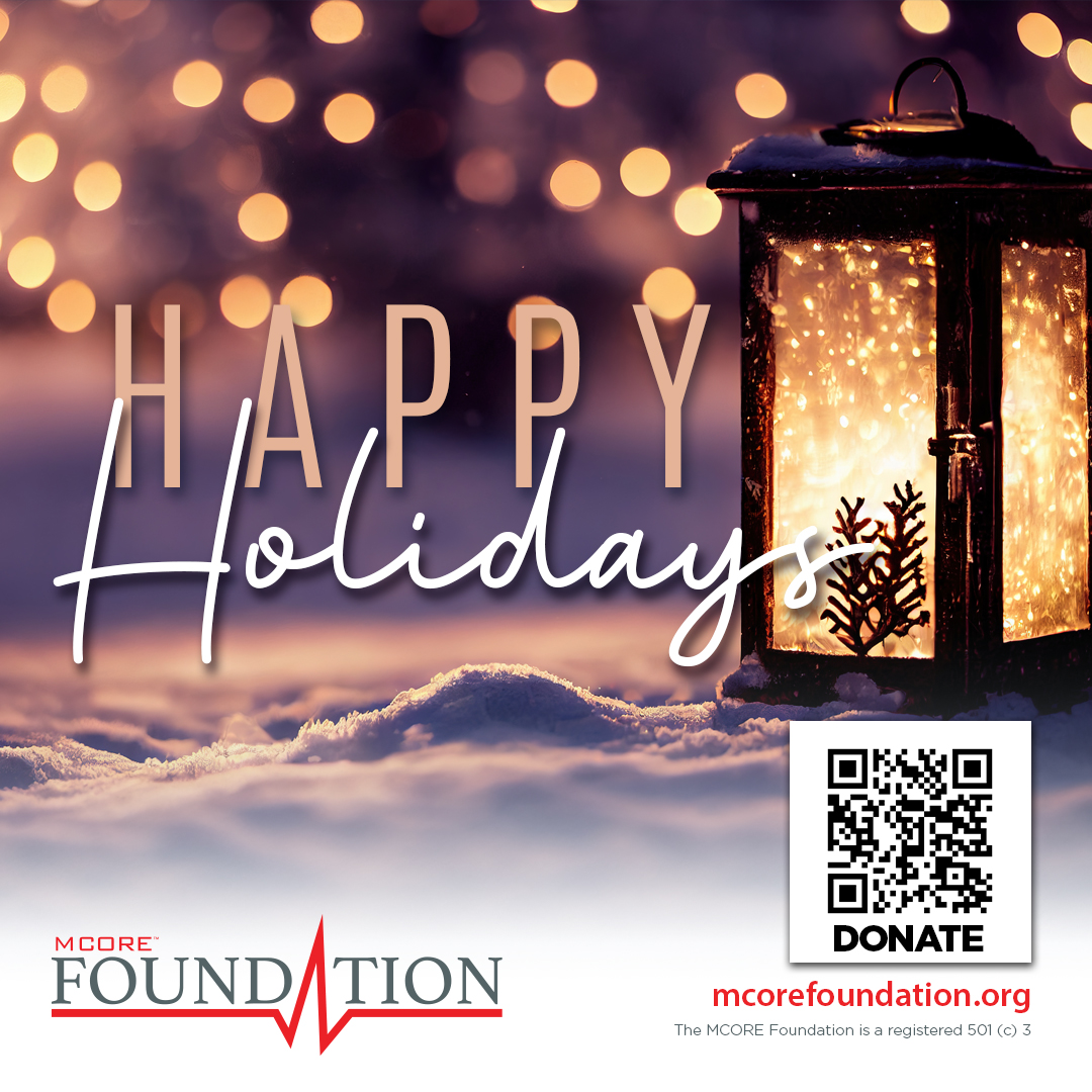 MCORE Foundation Wishes You all Happy Holidays! Thank you for your support of our mission and all donations go directly toward our programming. mcorefoundation.org #screeningsavelives  
Donate today!