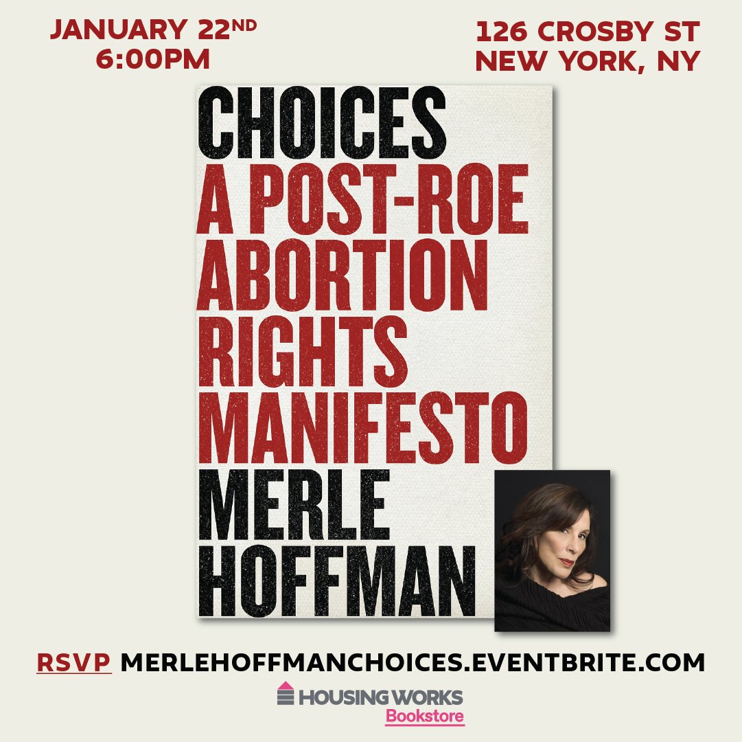 On January 22nd - the 51st anniversary of Roe v. Wade - activist and author Merle Hoffman kicks off her spring tour! Join us at Housing Works NYC for a reading and conversation on CHOICES: A Post-Roe Abortion Rights Manifesto. RSVP at merlehoffmanchoices.eventbrite.com.