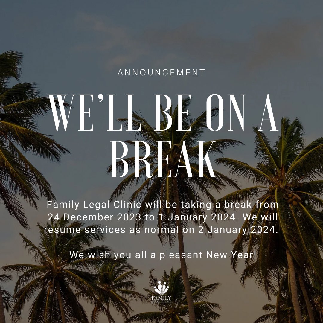 ANNOUNCEMENT Family Legal Clinic will be taking a break from 24 December 2023 to 1 January 2024. We will resume services as normal on 2 January 2024. We wish you all a pleasant New Year.