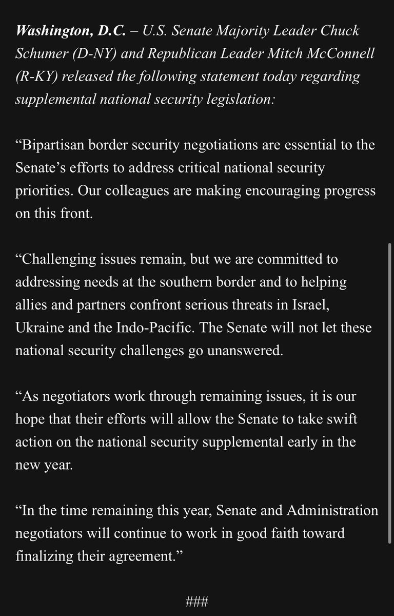 Schumer & McConnell say in a joint statement immigration talks making “encouraging progress.” “As negotiators work through remaining issues, it is our hope that their efforts will allow the Senate to take swift action on the national security supplemental early in the new year.”