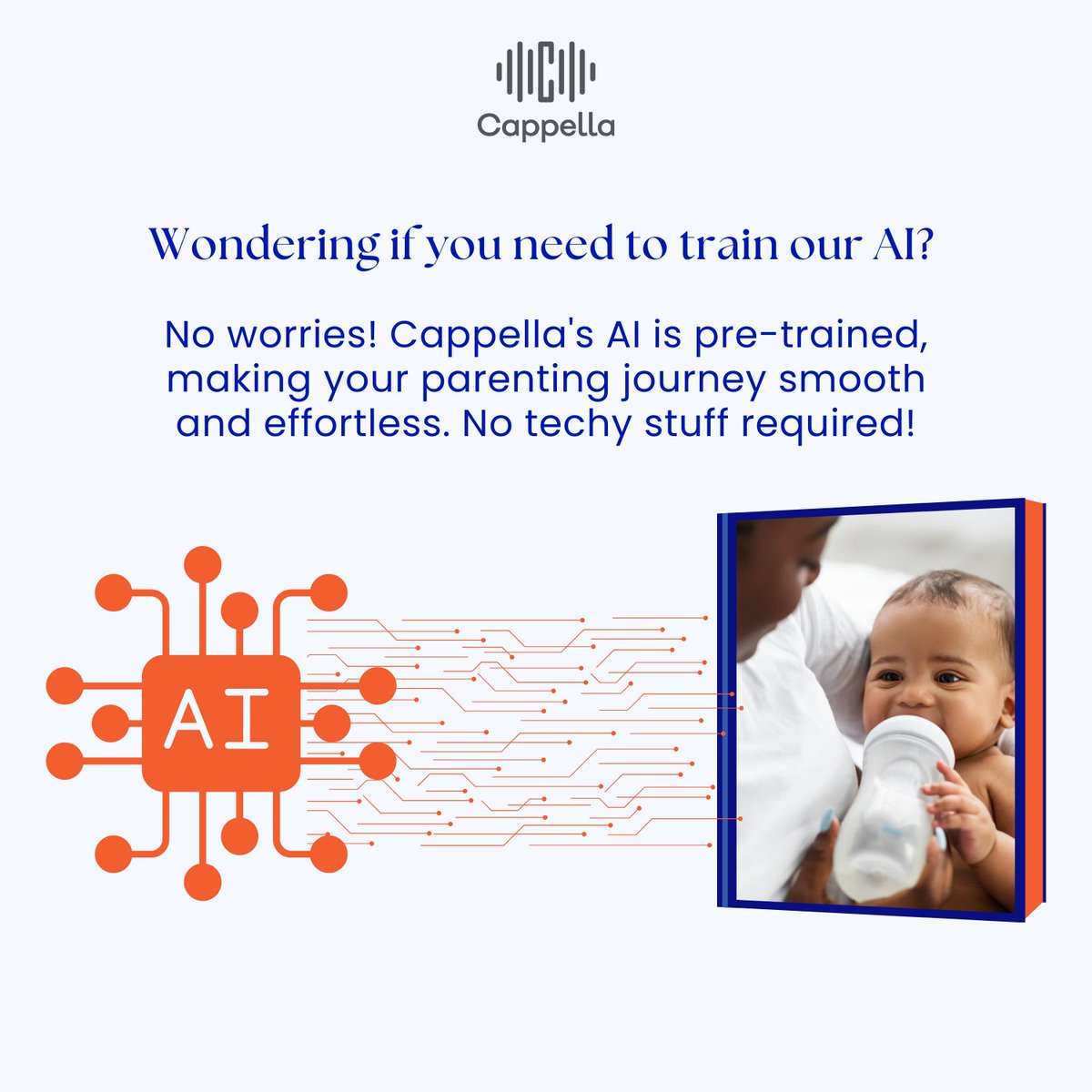 Wondering if you need to train our AI? 

No worries! Cappella's AI is pre-trained, making your parenting journey smooth and effortless. 

No techy stuff required!
.
.
.
#babystuff #onlineshopping #newmom #babyfood #perlengkapanbayi #instababy #twistshake #bayi #parenthood