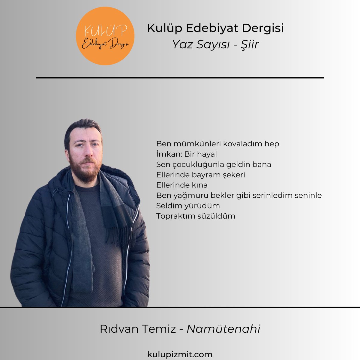 Rıdvan Temiz, 'Namütenahi' şiiri ile dergimizin yaz sayısında yer aldı. Dergimize link aracılığıyla ulaşabilirsiniz. kulupizmit.com/dergi/ @temizridvann