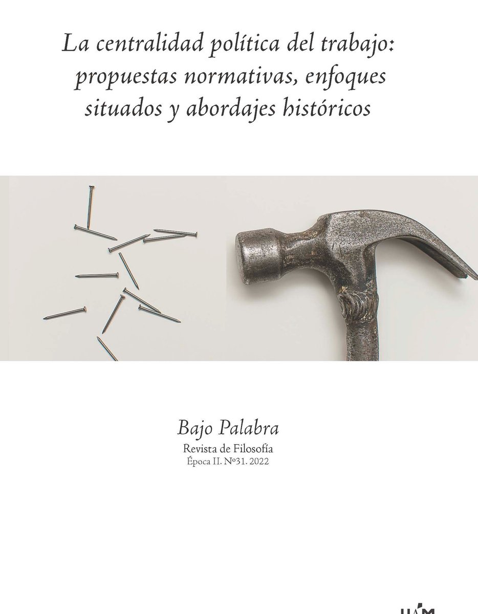 Número monográfico "La centralidad política del trabajo: propuestas normativas, enfoques situados y abordajes históricos" en la revista de filosofía Bajo Palabra (UAM) <a href="/RevistaFiloBP/">Revista de Filosofía BAJO PALABRA</a> No 33 (2023)  revistas.uam.es/bajopalabra/is…