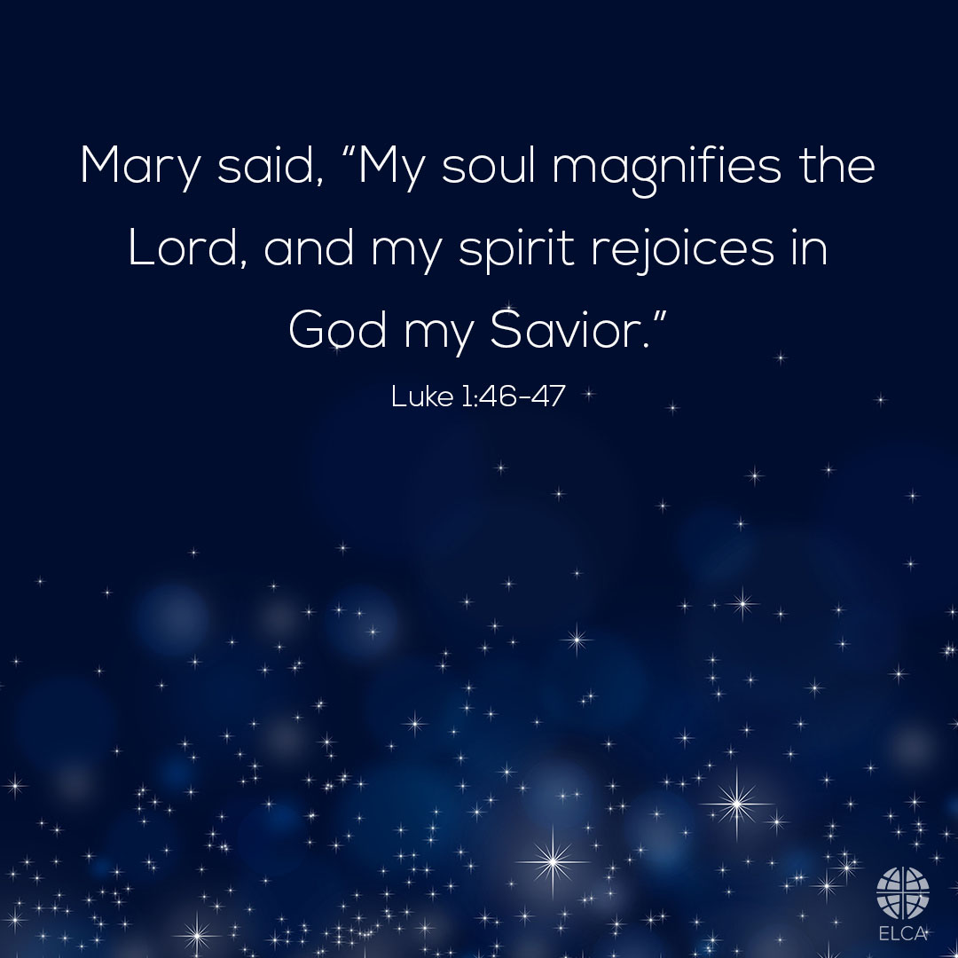 “Mary said, ‘My soul magnifies the Lord and my spirit rejoices in God my Savior, for he has looked with favor on the lowly state of his servant. Surely from now on all generations will call me blessed, for the Mighty One has done great things for me’” (Luke 1:46-49) #ELCA #Advent