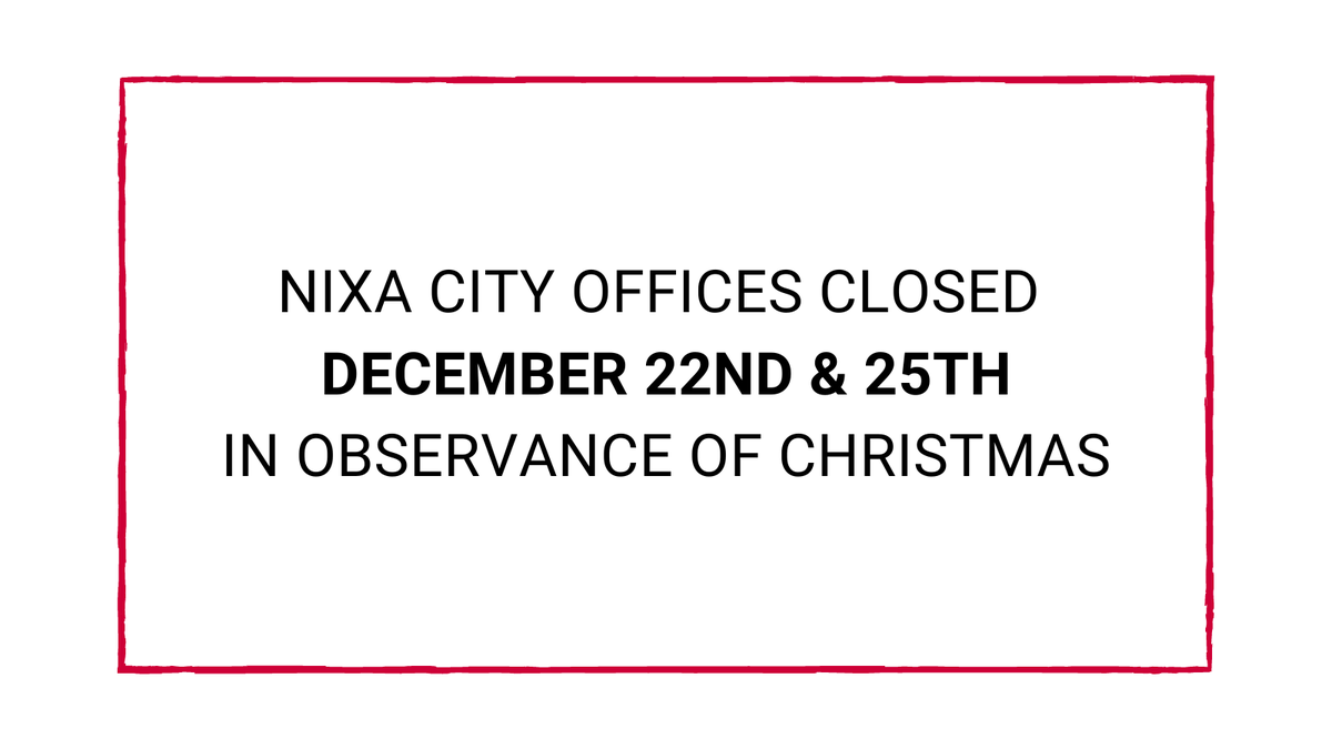 Nixa city offices will be closed December 22nd &amp; 25th in observance of Christmas. This includes the Nixa Recycle Center.

The Nixa Recycle Center will also be closed December 23rd.