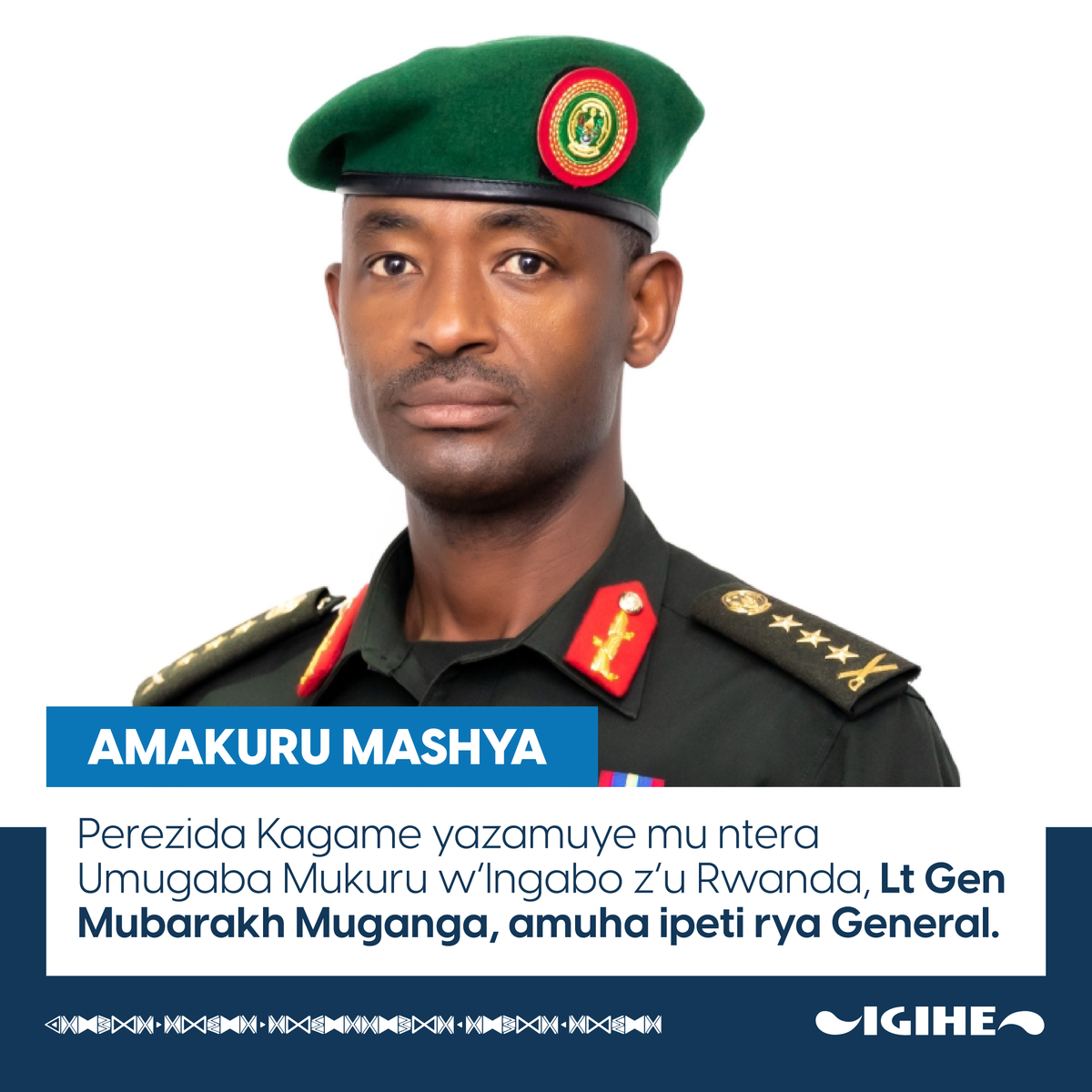 IGIHE's tweet photo. Perezida Paul Kagame akaba n’Umugaba w’Ikirenga w’Ingabo z’u Rwanda (RDF) yazamuye mu ntera Umugaba Mukuru w’Ingabo z’u Rwanda, Lt Gen Mubarakh Muganga, amuha ipeti rya General. https://t.co/OJdyfoygGw