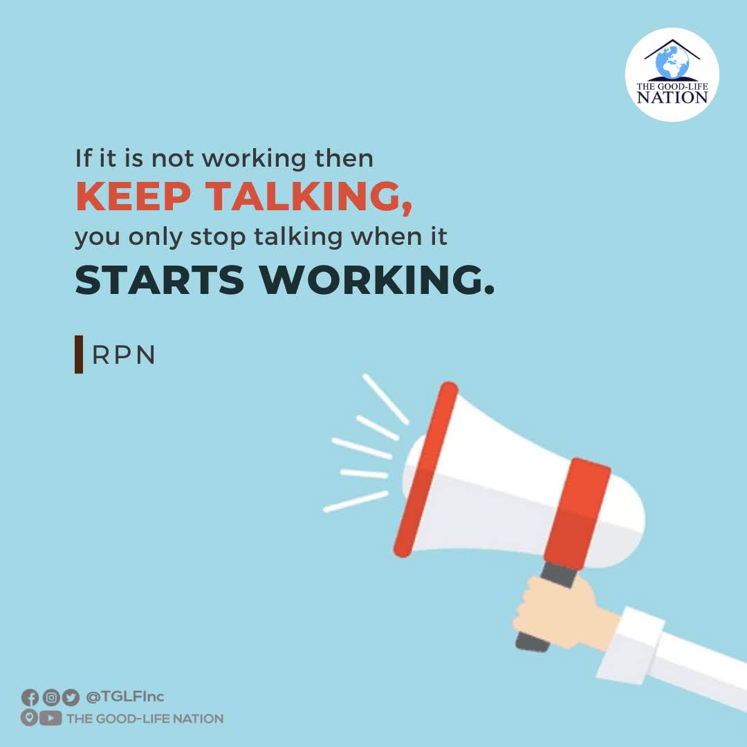If it is not working then keep talking, you only stop talking when it starts working. -RPN

#RPN

#APeopleCome