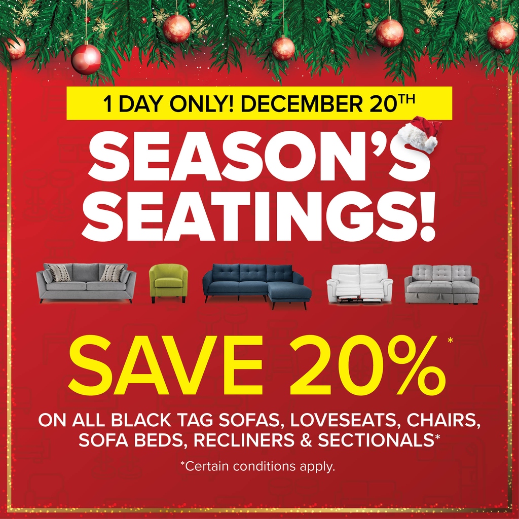 Season’s Seatings! Today Only, save 20% on black tag sofas, loveseats, chairs, sectionals, sofa beds, and recliners! 
Don’t miss out - One day only! 

*Some exclusions apply

Shop Now ->  leons.ca