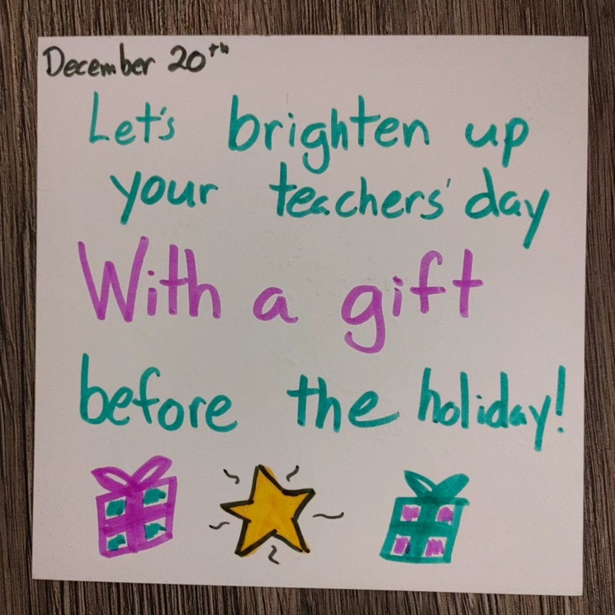 December 20th
Let's brighten up your teachers' day
With a gift before the holiday.