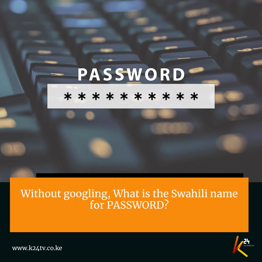 Without googling, What is the Swahili name for PASSWORD?  #K24LifeStyle #KiswahiliKitukuzwe