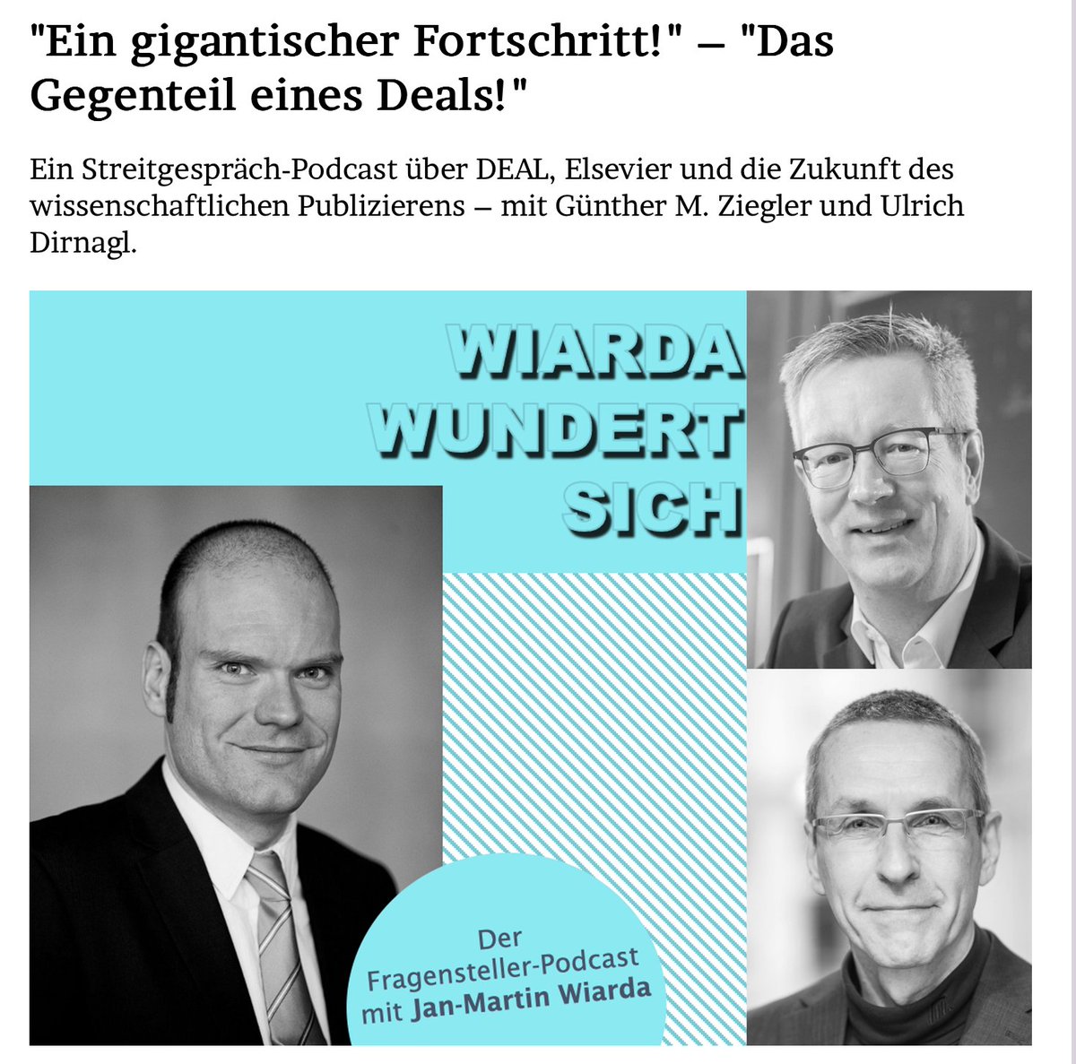 "Ein gigantischer Fortschritt!" – "Das Gegenteil eines Deals!"

Ein Streitgespräch-Podcast über #DEAL, <a href="/ElsevierConnect/">Elsevier</a> und die Zukunft des wissenschaftlichen Publizierens – mit Günther M. Ziegler und Ulrich Dirnagl. #WiardaWundertSich

Hören:
jmwiarda.de/2023/12/20/ein…