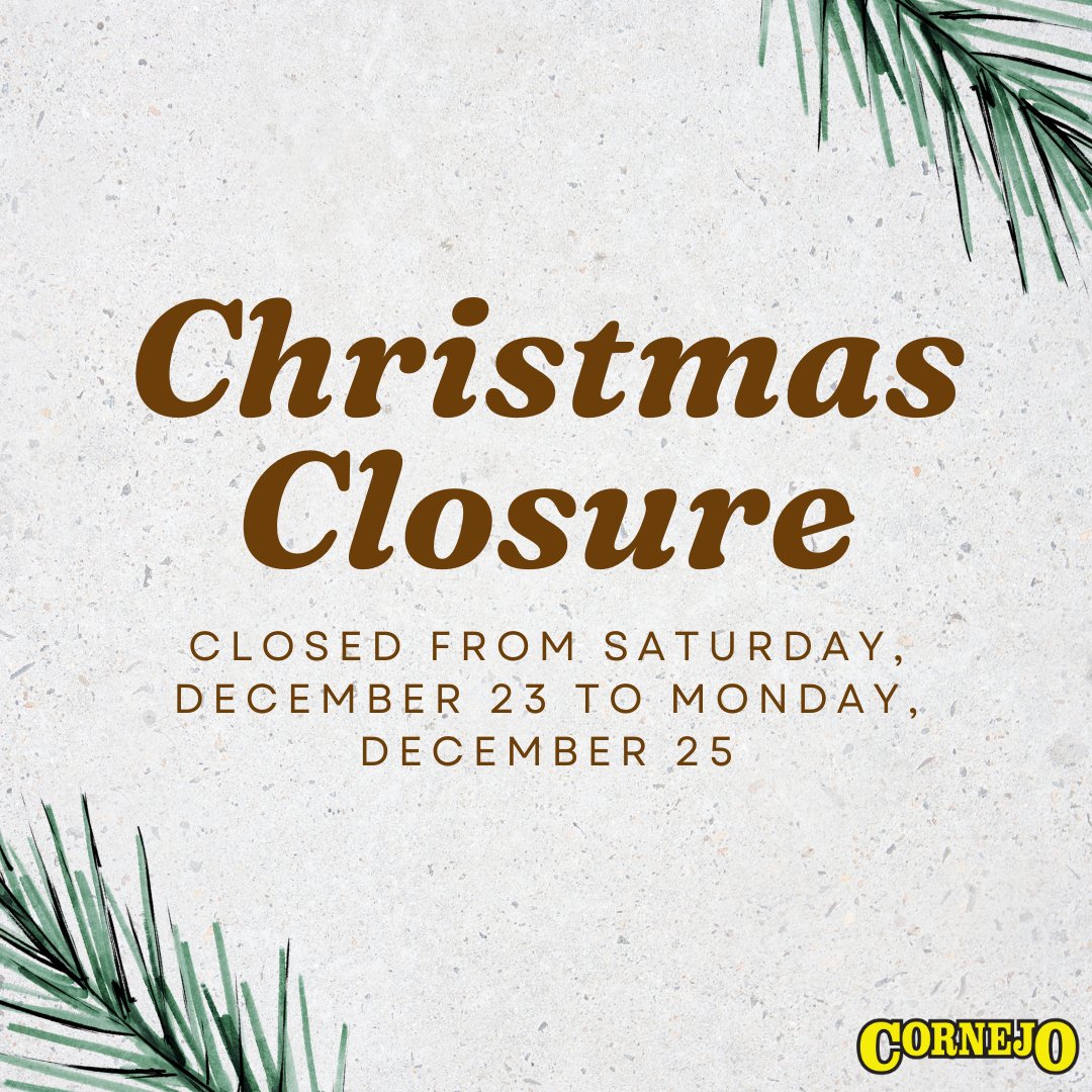 In celebration of Christmas, all Cornejo locations will be #closed from Saturday, Dec 23 to Monday, Dec 25. We will reopen with regular business hours on Tuesday, Dec 26. Thank you! #HolidayClosure