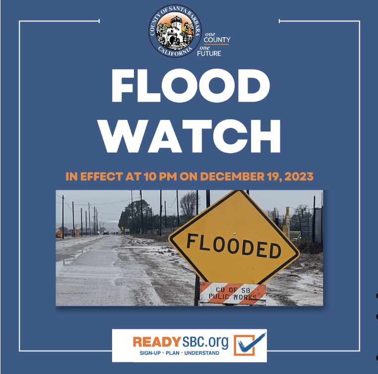 FLOOD WATCH Issued for Santa Barbara County

The National Weather Service has issued a FLOOD WATCH for all of Santa Barbara County from 10PM Tuesday, December 19, 2023 until Friday morning, December 22, 2023. Stay away from rivers, creeks, streams, and flood-prone locations.