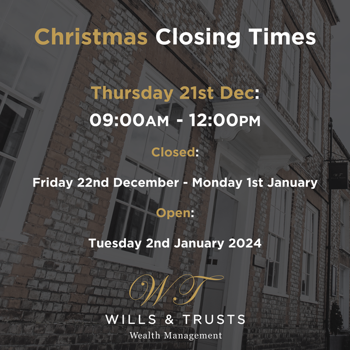 Please note our closing times over the Christmas period; from everyone at Wills &amp; Trusts, we wish you a very Merry Christmas and a Happy New Year. We look forward to welcoming you all in 2024!