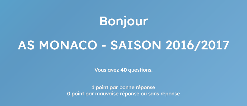 AlyumdrA's tweet photo. #ASMonaco #MiniJeu
https://t.co/wBTwVhmekf
https://t.co/wBTwVhmekf
https://t.co/wBTwVhmekf
Pour reprendre l'année en douceur, je vous propose un petit Quizz sur la saison 2016/2017 de Monaco.
J'ai tenté de mettre des questions simples et compliqués, j'espère que ça sera équilibré pour un premier essai 😅
Aucun inscription nécessaire, faut juste rentrer un Pseudo, pour quand j'afficherai le classement.
Si ça vous plait, j'en réaliserai d'autres 😉