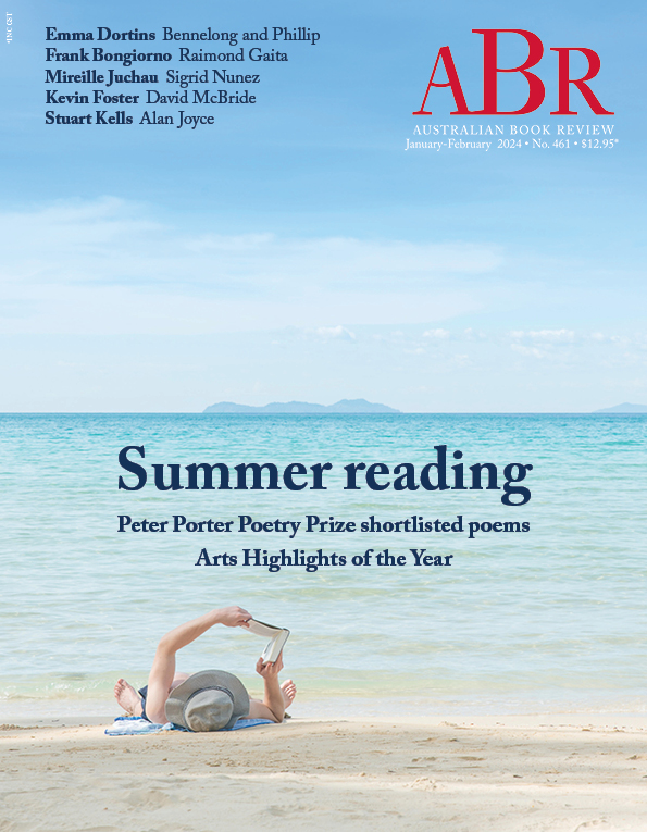 ABR's summer double issue is out now feat. the Peter Porter Poetry Prize shortlisted poems, Kevin Foster on David McBride's new memoir, Emma Dortins on Kate Fullagar's 'Bennelong and Phillip', Arts Highlights of 2023 and much more!