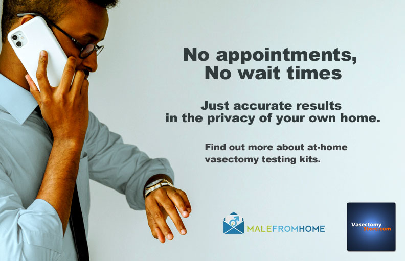 No longer will you need to schedule unnecessary office visits to ensure the success of your vasectomy. MaleFromHome Vasectomy Tests Available on VasectomyStore.com