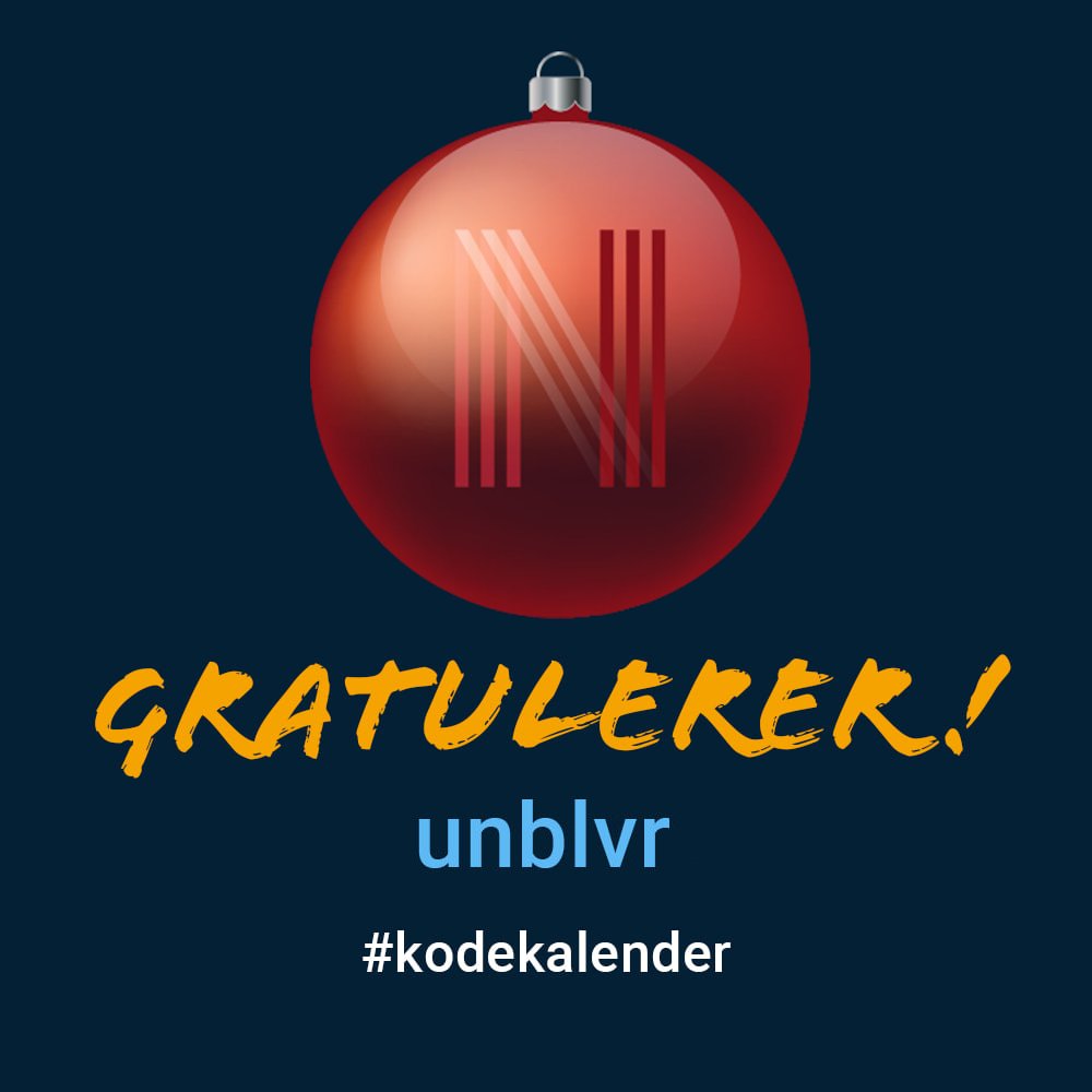 Vi gratulerer <a href="/Unblvr1/">Unblvr</a> med en soleklar førsteplass i vår #kodekalender!

Torsdag denne uken har vi invitert til premieutdeling, og gjennomgang av løsning på alle oppgavene. Sjekk e-post fra romjulen, eller ta kontakt hvis du savner invitasjon 😁