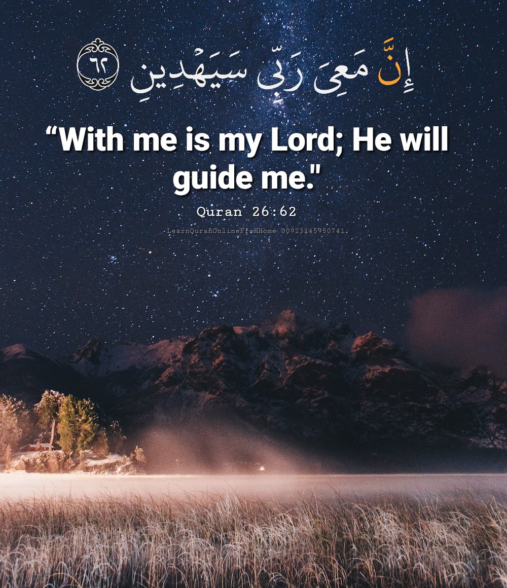 QuranElearning2's tweet photo. "With me is my Lord; He will guide me."

Quran 26:62 https://t.co/1QCFdUgugW