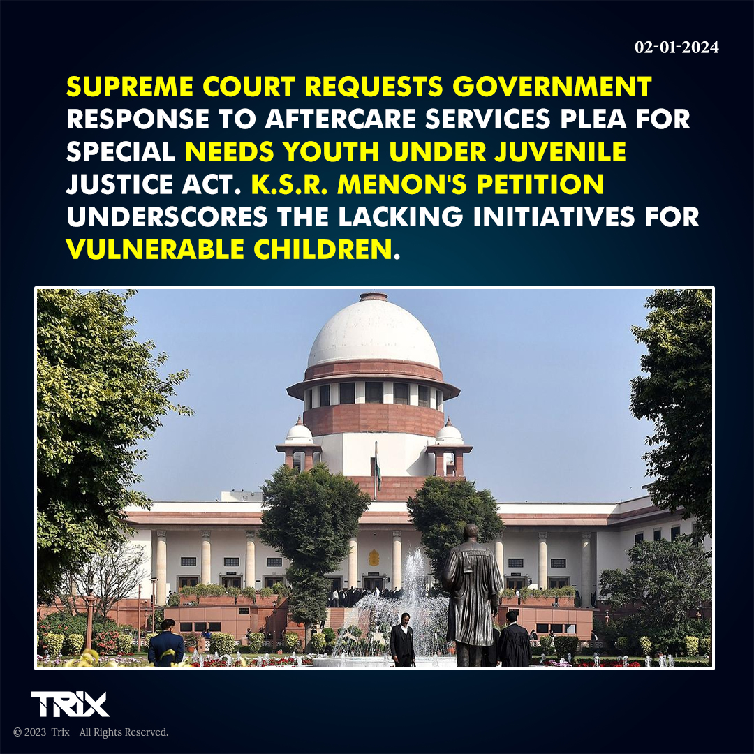 'Supreme Court Seeks Government Response on Aftercare Services for Special Needs Youth Under Juvenile Justice Act'

#SupremeCourt #JuvenileJusticeAct #AftercareServices #ChildWelfare #KSRMenonPetition #VulnerableChildren #trixindia