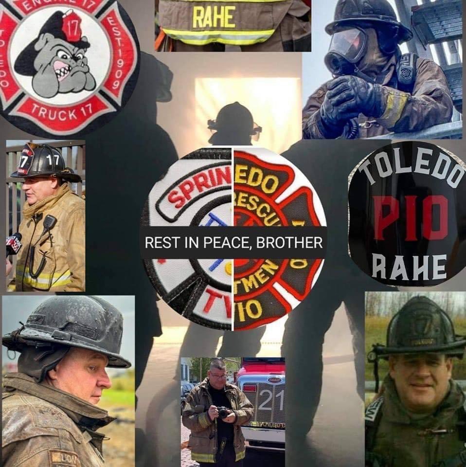 Our thoughts and prayers from the penta firefighter program go out to Toledo fire and Springfield fire on the loss of Brother Rahe you will be missed by so many. God speed we have it from here rest in peace