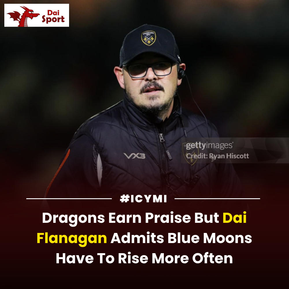 In Case You Missed It Dragons Earn Praise But Dai Flanagan Admits Blue Moons Have To Rise More Often Read here: wp.me/p77qJY-pFP