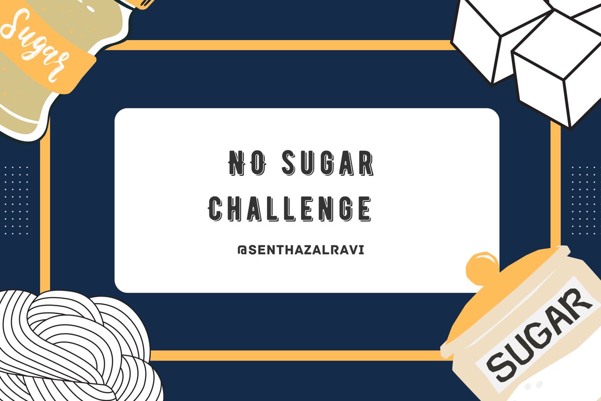 No Sugar Challenge சில விளக்கம்.

இந்த #NoSugarChallenge ஏற்றுக்கொண்டு 18 நாளுக்கு சர்க்கரையை எதிர்த்து போரிடும் பருத்தி வீரர்கள் வீராங்கனைகளே..உங்களுக்கான சிறிய விளக்கம்.

1. No Sugar Challenge என்றால் ஜானி ஜானி எஸ் பாப்பா பாடலில் வரும் வெள்ளை சர்க்கரை மட்டும் அல்ல. கருப்பட்டி,