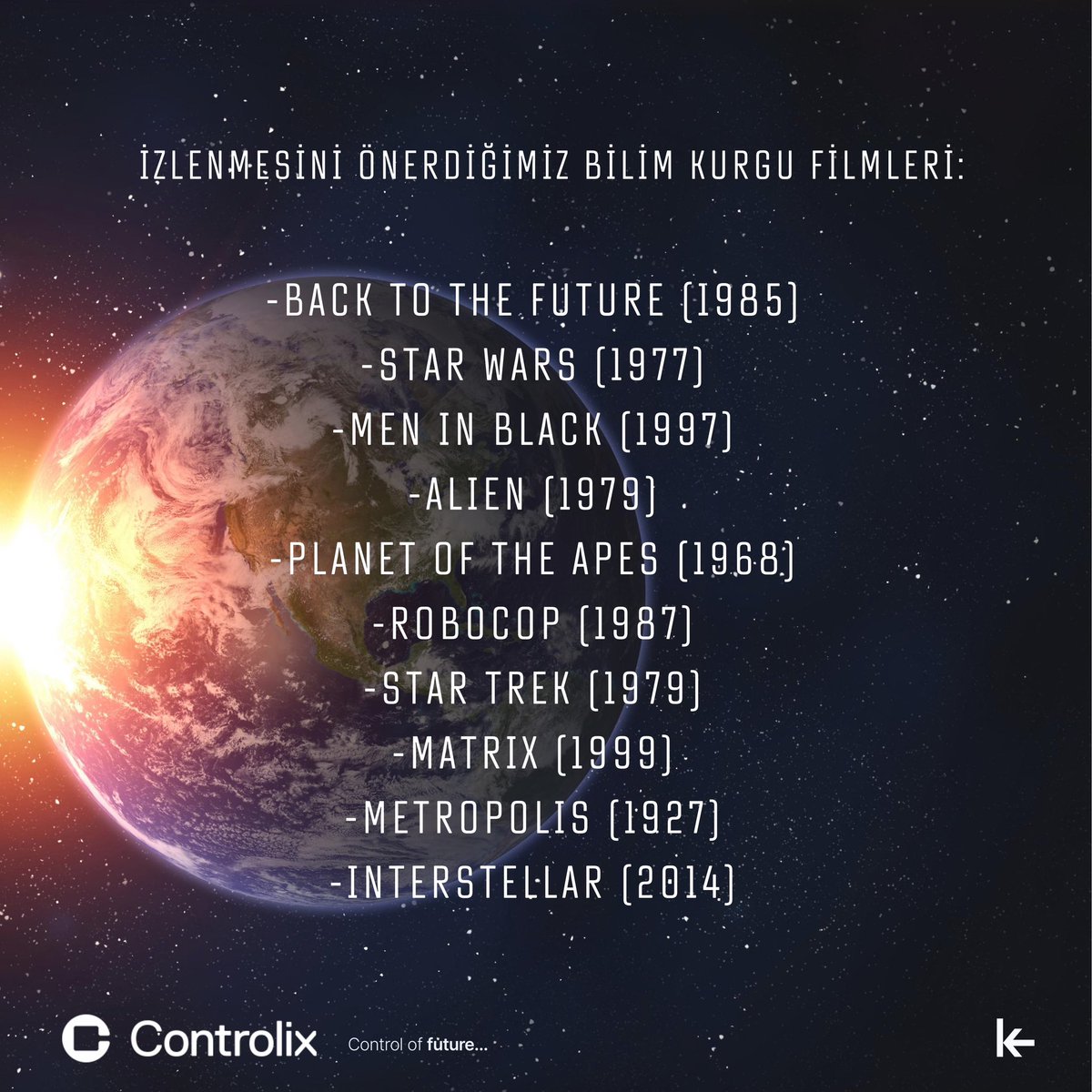 Control_ix's tweet photo. 2 Ocak Dünya Bilim Kurgu Günü Kutlu olsun!🚀
 
Control of Future diyerek çıktığımız yolda sizin için listelediğimiz, günümüzde mutlaka izlenmesi gerektiğini düşündüğümüz, Bilim ve Teknolojiyi kullanarak hayal gücünün sınırlarını zorlayan filmlere ulaşabilirsiniz!🛸
 
#controlix #underyourcontrol
#controloffuture #smartsolutionsmarterresult #BilimKurguGünü