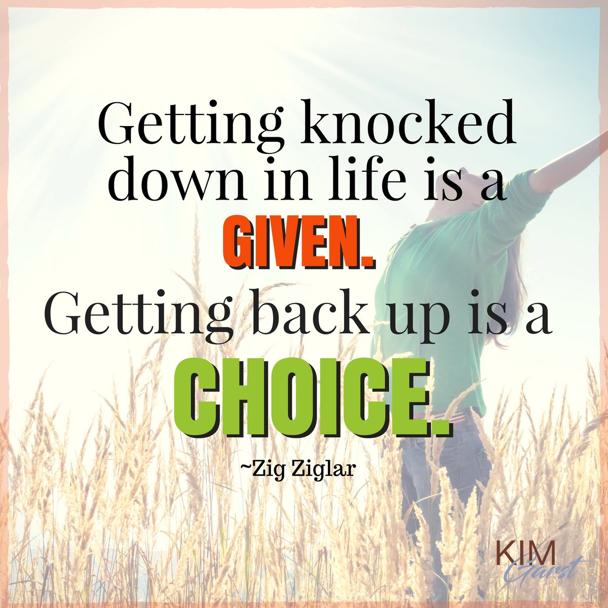 kimgarst's tweet photo. Getting knocked down in life is a given. Getting back up is a CHOICE. - Zig Ziglar https://t.co/w1qxBrU41p