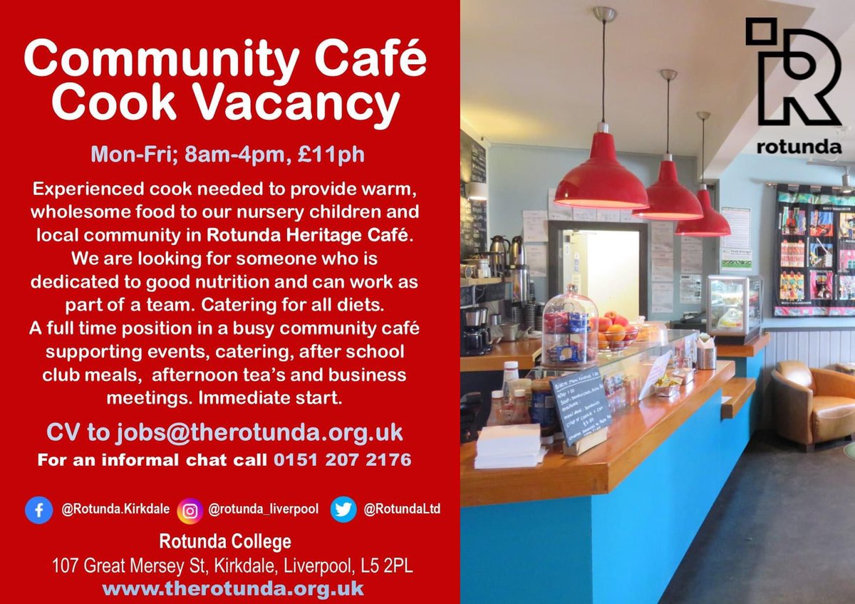 ***Community Café Cook Vacancy*** Rotunda Kirkdale Heritage Café Mon-Fri; 8am-4pm, £11ph Experienced cook needed to provide warm, wholesome food to our nursery children & local community, *****Immediate start***** CV to jobs@therotunda.org.uk 107 Gt Mersey St, L52PL