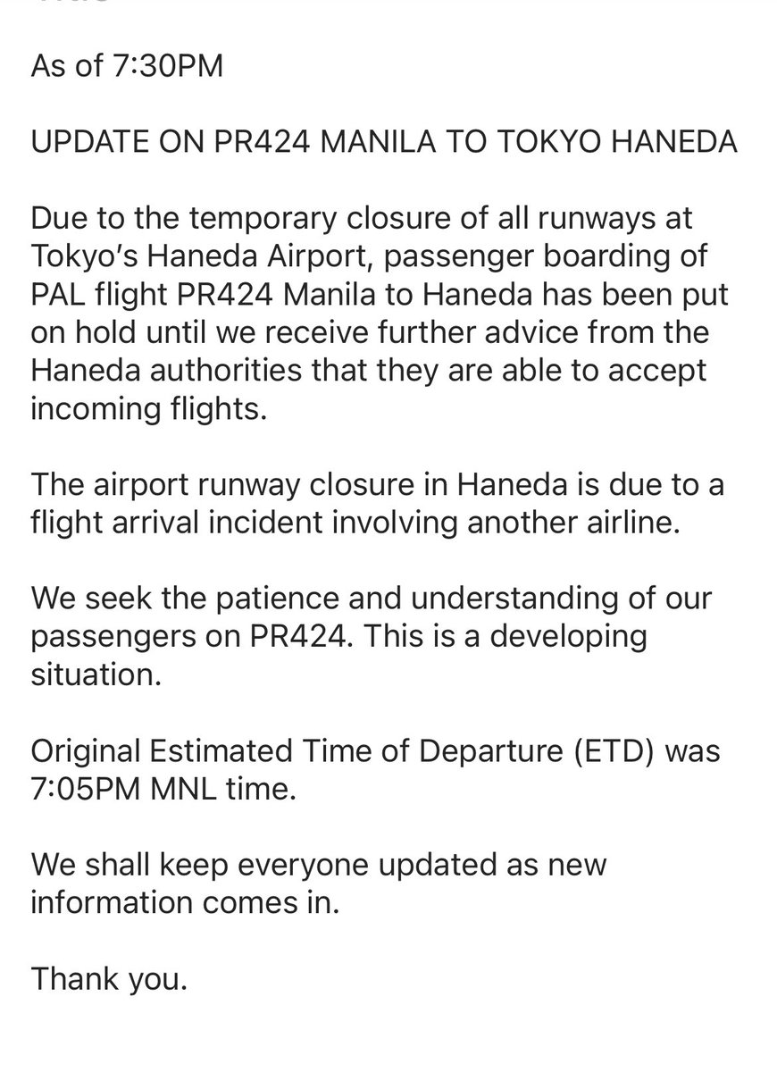 PAL: As of 7:30 PM, due to the temporary closure of all runways at Tokyo’s Haneda Airport, passenger boarding of PAL flight PR424 Manila to Haneda has been put on hold until we receive further advice from the Haneda authorities that they are able to accept incoming flights.