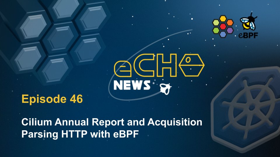 🐝 eCHO News Episode 46 🐝 Cilium Annual Report and Acquisition. Parsing HTTP with eBPF isogo.to/echo-news-46 Content from: 🧵