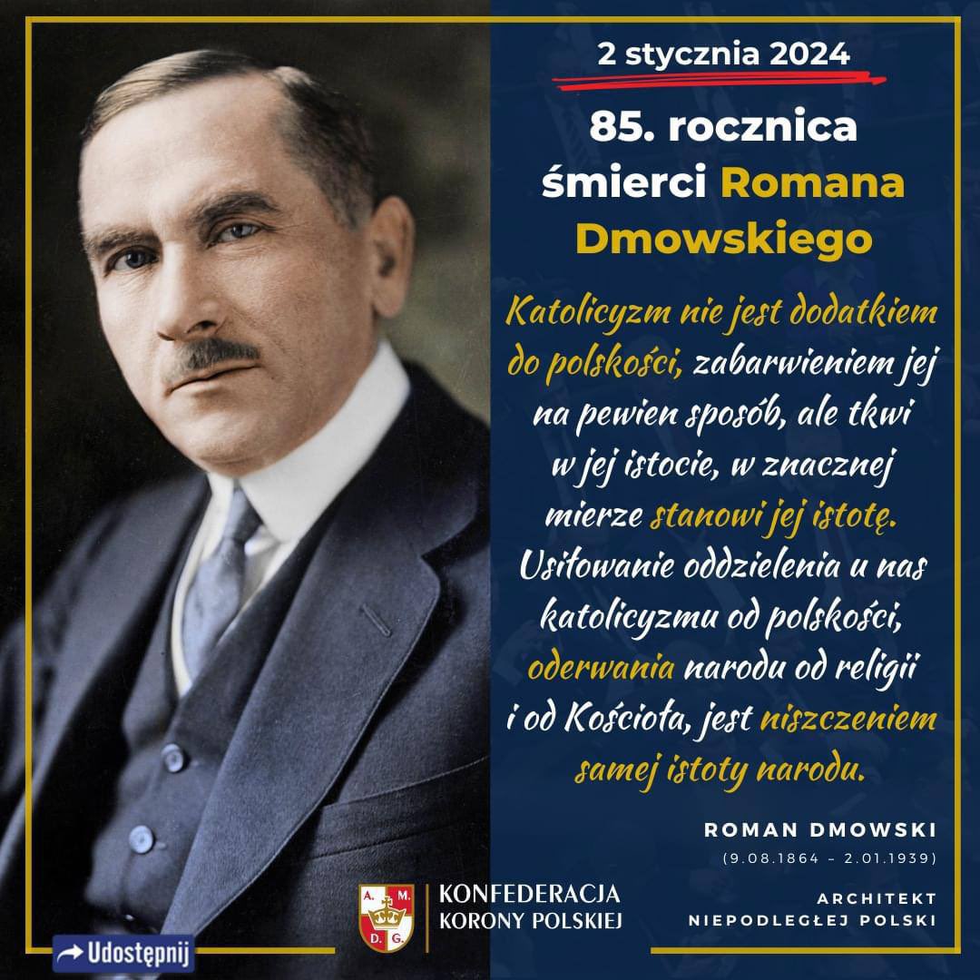 2 stycznia 1939 r. zmarł Roman Dmowski, architekt niepodległej Polski, współzałożyciel i przywódca Narodowej Demokracji, przedstawiciel Polski na konferencji pokojowej w Paryżu w 1919 roku i sygnatariusz traktatu wersalskiego, minister spraw zagranicznych w 1923 roku.