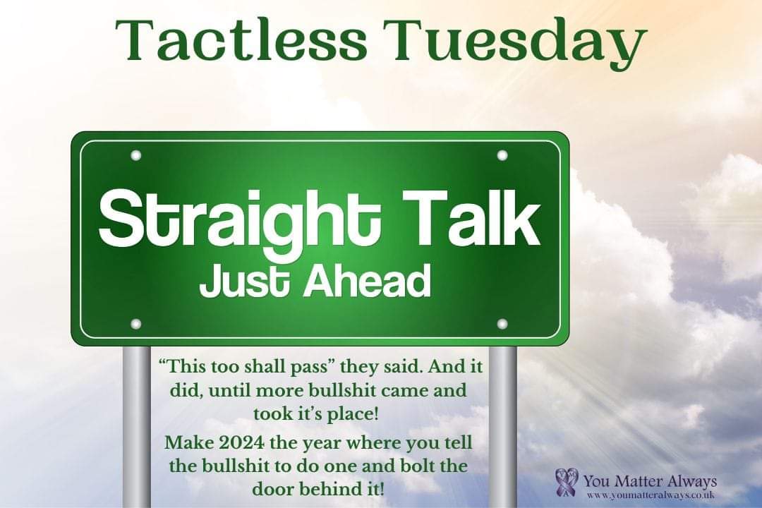 SuzieYMA's tweet photo. Hello you fabulous bunch, it's #TactlessTuesday time again. A message with some extra oomph to breathe in the goodshit and breathe out the bullshit. An opportunity to get things off your chest and give your mind, body &soul a rest #YouMatterAlways #sayitasitis #straighttalking https://t.co/DWW09dslYD