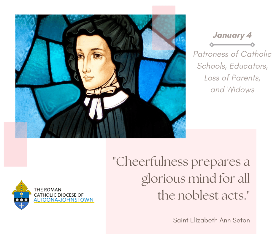 January 4 - Memorial of Saint Elizabeth Ann Seton

Elizabeth had no mystical gifts and didn't work any miracles, but she did have a devotion to the will of God and a zeal to provide aid and peace to those around her.

May God capture our spirits with that same compassionate fire.