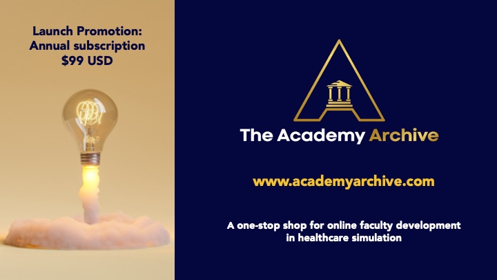 THE ACADEMY ARCHIVE Curated online courses delivered by global experts in healthcare simulation to address the needs of the discerning simulation specialist. Launch promotion - Annual subscription for only $99 academyarchive.com