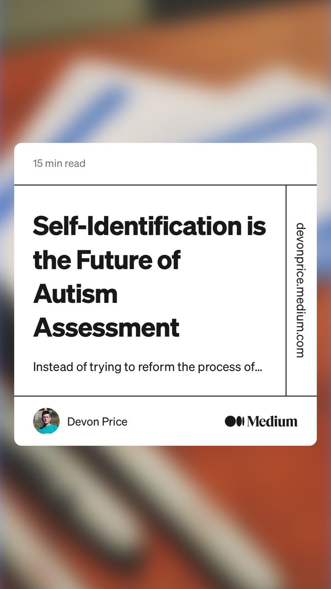 “Self-Identification is the Future of Autism Assessment” by Devon Price
devonprice.medium.com/self-identific… 

Trailblazing autism self-advocacy!
