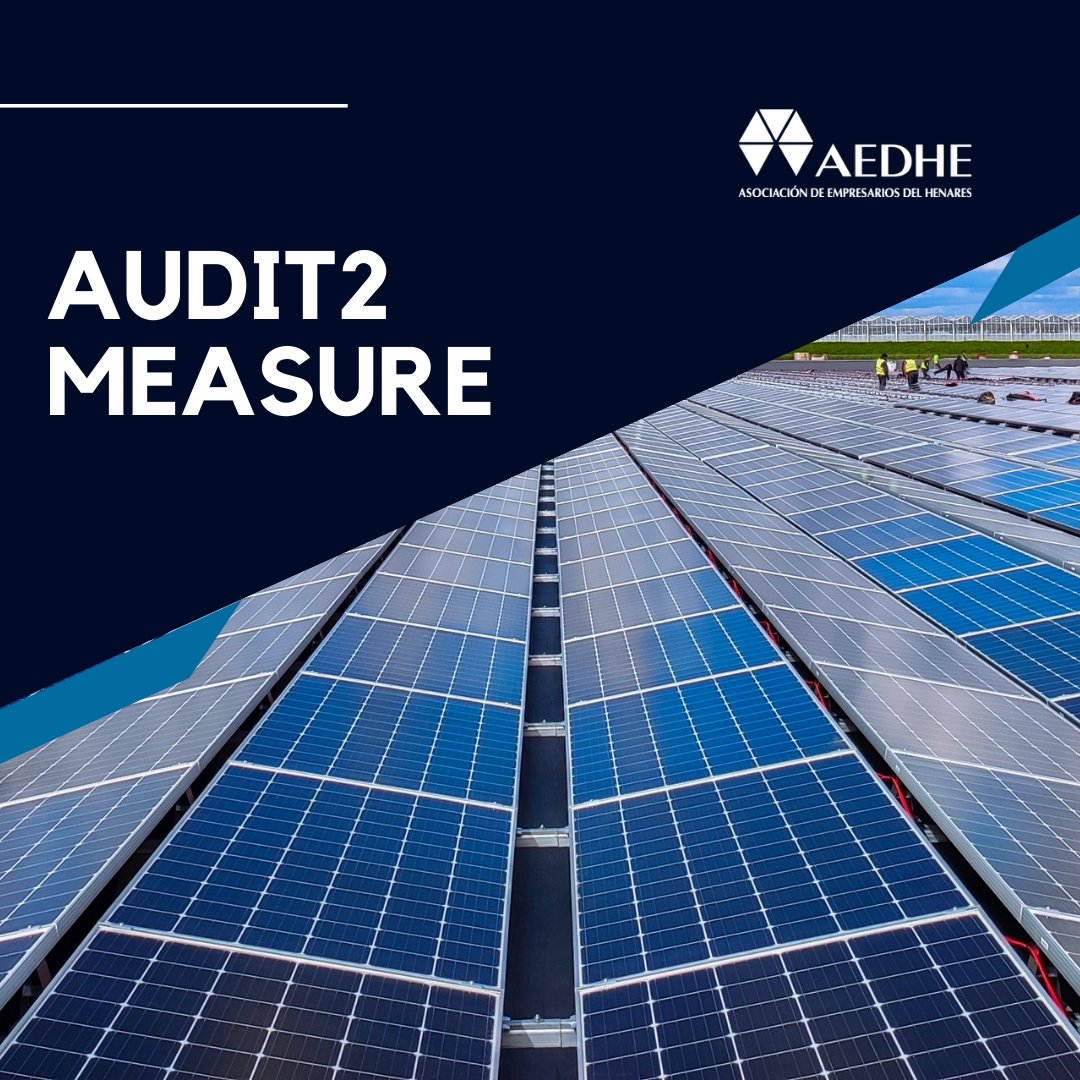 #AEDHE avanza con el proyecto LIFE de Horizonte Europa: AUDIT2MEASURE. Derribando barreras para la eficiencia energética. ¿Quieres ahorrar energía en tu empresa? Acompañamiento en la implantación, resolución de dudas técnicas, económicas o formación en eficiencia energética.