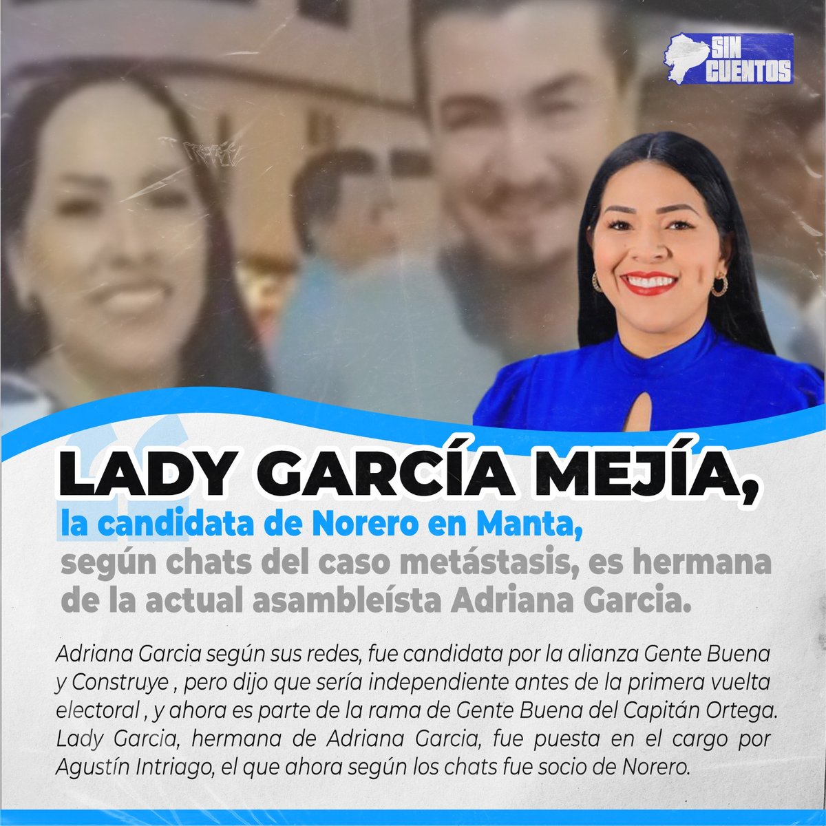 EcuaNoti's tweet photo. Lady García Mejía, la candidata auspiciada por Norero, según los chats de Metástasis, y que resultó electa por el Movimiento de Agustín Intriago; es hermana de la actual asambleísta Adriana García cercana al Capitán Ortega (Quien exigía ser el remplazo de Villavicencio). https://t.co/BX9mbusedL