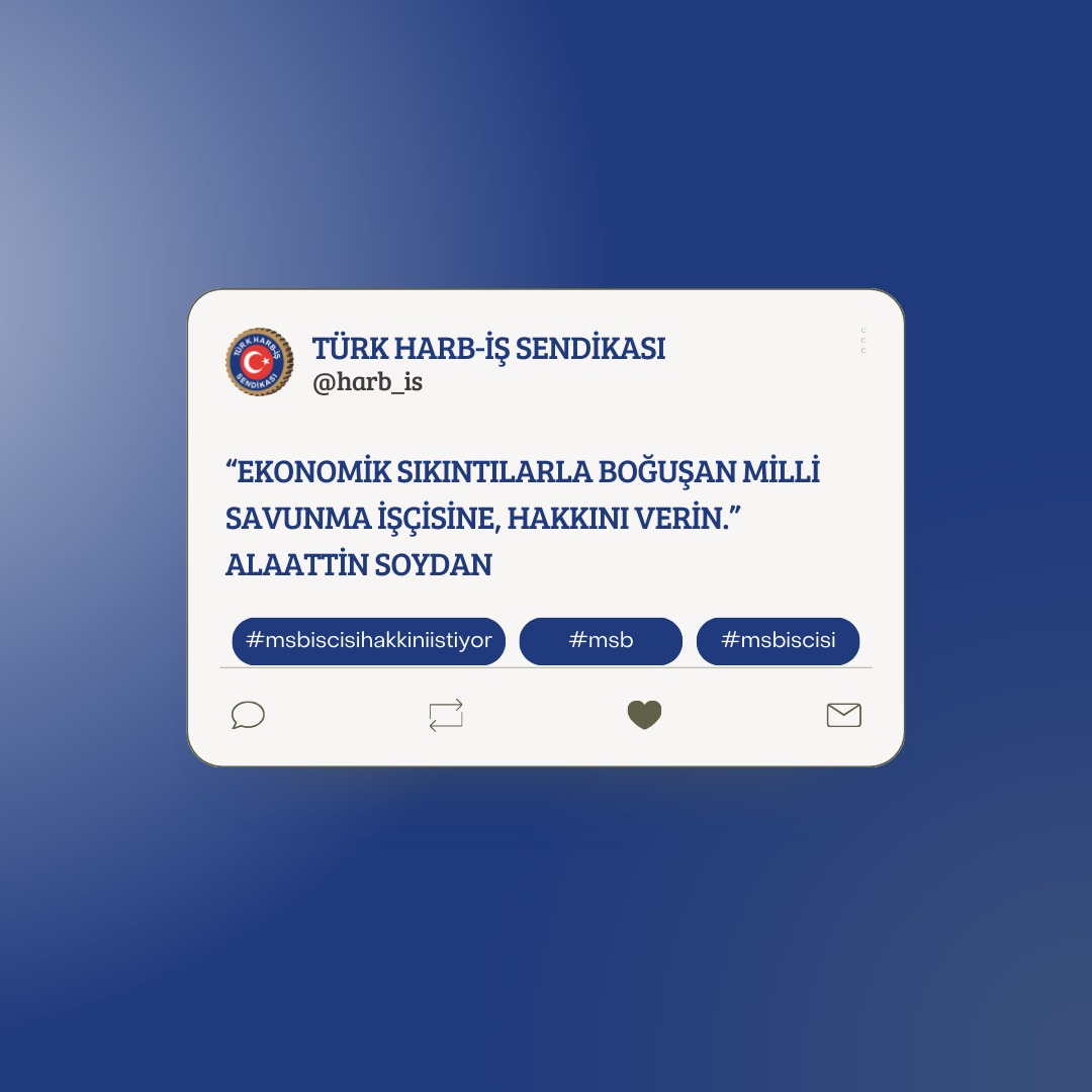 Genel Başkanımız <a href="/soydan_alaattin/">Alaattin SOYDAN</a>; “Ekonomik sıkıntılarla boğuşan Milli Savunma İşçisine, hakkını verin.”
#msbiscisihakkiniistiyor
<a href="/RTErdogan/">Recep Tayyip Erdoğan</a>
<a href="/tcbestepe/">T.C. Cumhurbaşkanlığı</a>
<a href="/tcsavunma/">T.C. Millî Savunma Bakanlığı</a>
<a href="/csgbakanligi/">T.C. Çalışma ve Sosyal Güvenlik Bakanlığı</a>