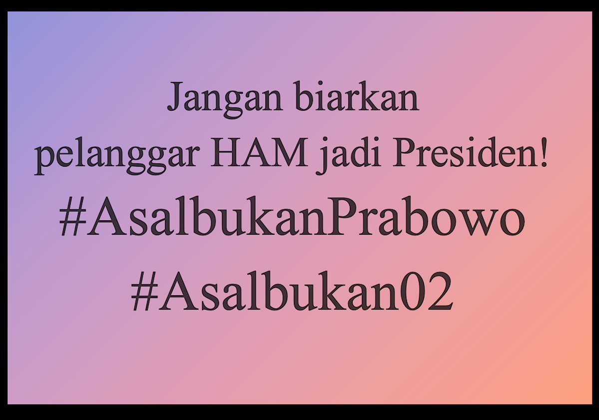 Mohon Re-post &amp; Quote seluasnya: Asal BUKAN Prabowo!   

#AsalBukanPrabowo 
#AsalBukan02 
#ASALBUKANWOWO