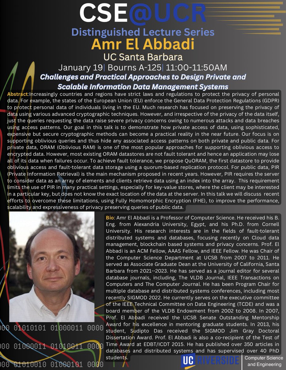 UCR Computer Science and Engineering (@ucr_cse) on Twitter photo Our Distinguished Lecture Series continues this quarter with Prof. Amr El Abbadi <a href="/amrelabbadi/">amr el abbadi</a> from <a href="/ucsbcs/">UCSB Computer Science Department</a> giving a talk about "Challenges and Practical Approaches to Design Private and Scalable Information Data Management Systems" on January 19, 2024 at 11-11:50am in BournsA125 Our Distinguished Lecture Series continues this quarter with Prof. Amr El Abbadi <a href="/amrelabbadi/">amr el abbadi</a> from <a href="/ucsbcs/">UCSB Computer Science Department</a> giving a talk about "Challenges and Practical Approaches to Design Private and Scalable Information Data Management Systems" on January 19, 2024 at 11-11:50am in BournsA125