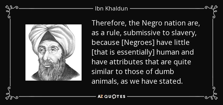 GDRT200's tweet photo. I often see this quote floating around a lot. Racists often use this as a gotcha to prove “blk” ppl are somehow inferior (as if Ibn khaldun holds the authority for the nature of human populations lol) so I think I need to contextualize this. https://t.co/zpJQN6aofi