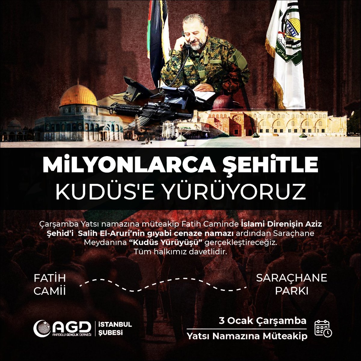 agdistanbul's tweet image. Milyonlarca Şehitle Kudüs&apos;e Yürüyoruz!

📌 Çarşamba günü yatsı namazına müteakip Fatih Caminde İslami Direnişin Aziz Şehid&apos;i Salih El-Aruri&apos;nin gıyabi cenaze namazı ardından Saraçhane Meydanına &quot;Kudüs Yürüyüşü&quot; gerçekleştireceğiz. Tüm halkımız davetlidir.

🗓️ 3 Ocak Çarşamba

🕐…