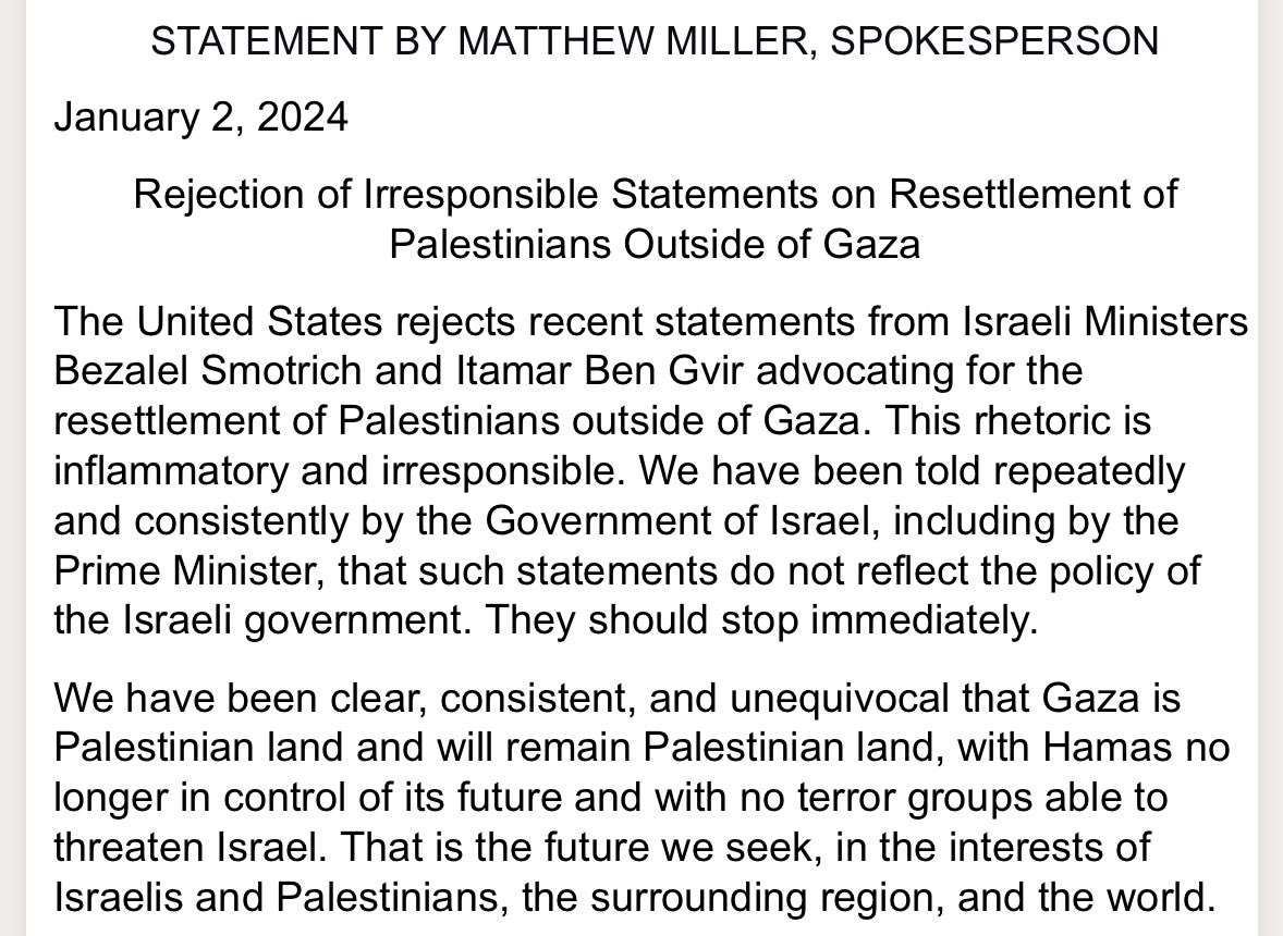 New from the U.S. State Department: “The United States rejects recent statements from Israeli Ministers Bezalel Smotrich and Itamar Ben Gvir advocating for the resettlement of Palestinians outside of Gaza. This rhetoric is inflammatory and irresponsible”