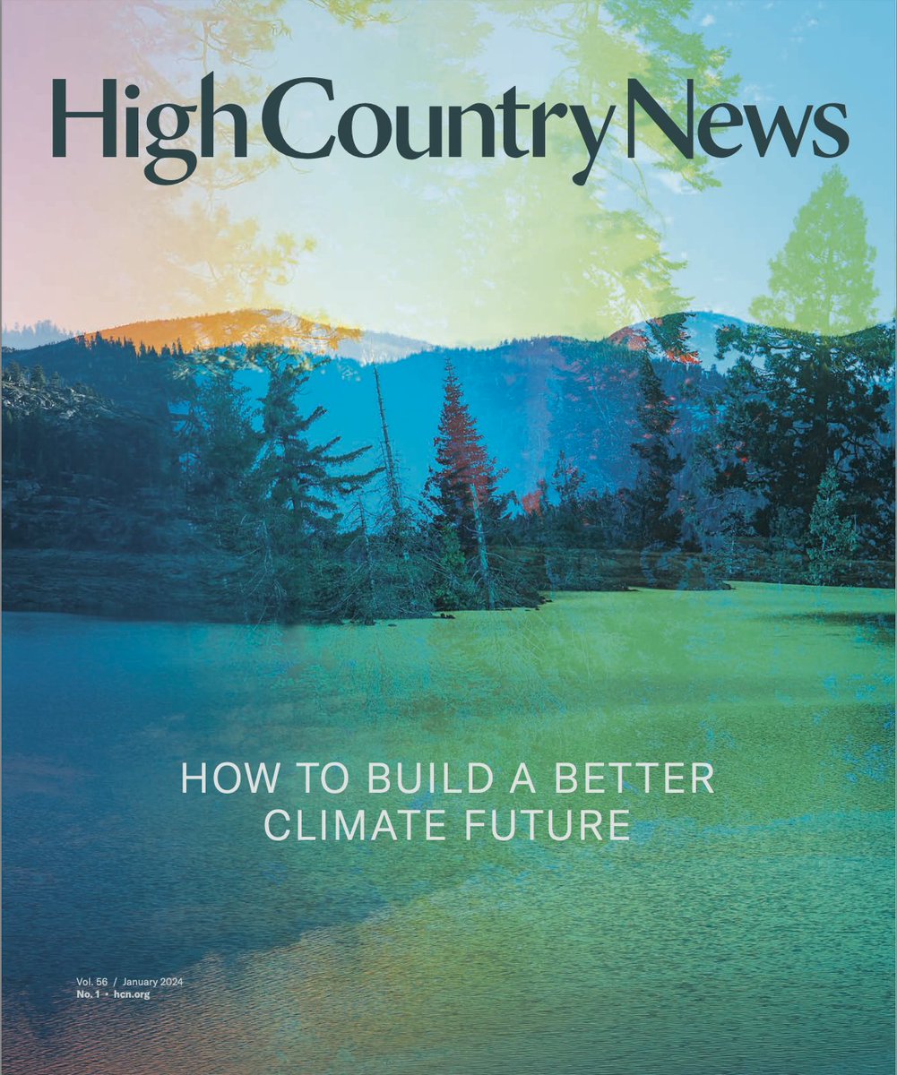 For the new year, @highcountrynews is coming in hot with a special issue on How to Build a Better Climate Future, edited by @erbenson1, featuring work by @JBrookeLarsen @Land_Desk @thatsMohrlikeit @TiffanyMidge @annavtoriasmith @beccawrites and others. hcn.org/issues/56.1