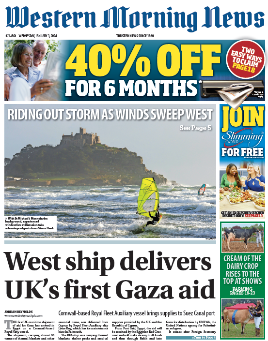 Wednesday
<a href="/WMNNews/">Western Morning News</a>

Navy delivers aid for Gaza
Storm Henk
Farming: West's dairy champions
#TomorrowsPapersToday