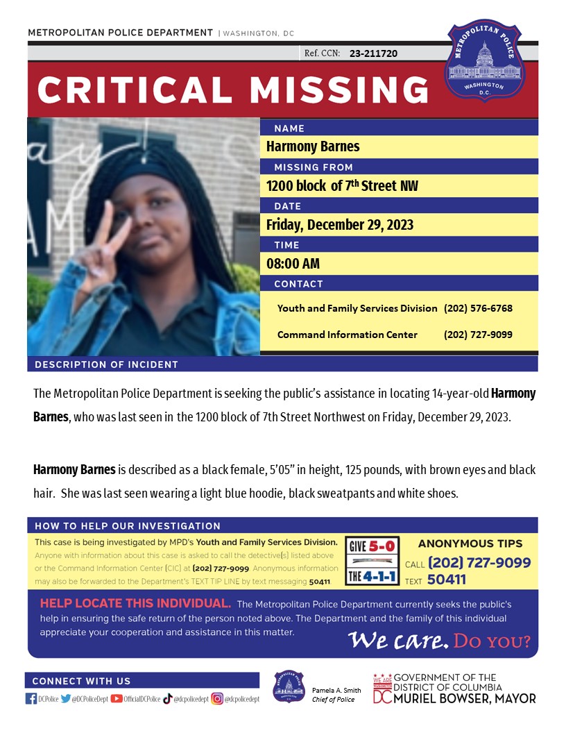Critical #MissingPerson 14-year-old Harmony Barnes, who was last seen in the 1200 block of 7th Street, Northwest, on Friday, December 29, 2023. Have info? Call 202-727-9099/text 50411.