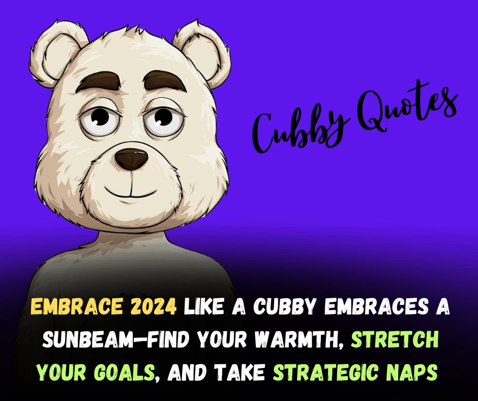 CubbyClubNFT's tweet photo. Embrace 2024 like a Cubby embraces a sunbeam—find your warmth, stretch your goals, and take strategic naps https://t.co/zLfLoTQD4J