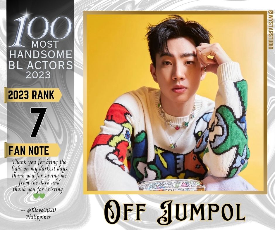 ✨ FINAL RESULT - 6TH EDITON✨  The 100 Most Handsome BL Actors of 2023 Winners List 🏆 No. 7 - Off Jumpol Congratulations! Official Video will be uploaded on Youtube soon. 🎊 Thank you for your support!